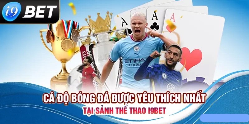 Cá cược thể thao I9bet đa dạng tỷ lệ kèo